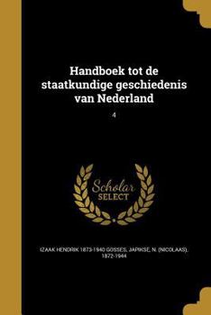 Paperback Handboek Tot de Staatkundige Geschiedenis Van Nederland; 4 [Dutch] Book