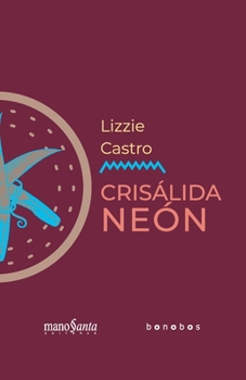 Paperback Lizzie Castro. Crisálida neón: Mano Santa Editores / Bonobos Editores [Spanish] Book