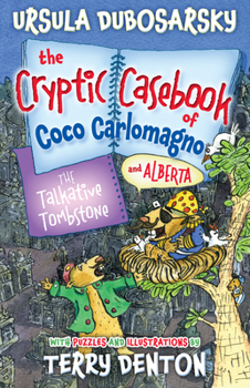 The Talkative Tombstone - Book #6 of the Cryptic Casebook of Coco Carlomagno and Alberta