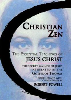 Paperback Christian Zen: The Essential Teachings of Jesus Christ Book
