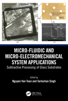 Hardcover Micro-Fluidic and Micro-electromechanical System Applications: Subtractive Processing of Glass Substrates Book