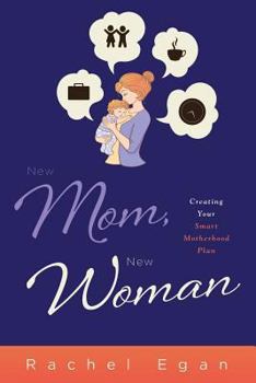 Paperback New Mom, New Woman: Creating Your Smart Motherhood Plan Book