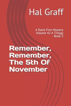 Paperback Remember, Remember, The 5th Of November: A Davis Finn Mystery Volume 42 A Trilogy - Book 3 Book