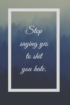 Paperback Stop Saying Yes To Shit You Hate: Funny White Elephant Gag Gifts For Coworkers Going Away, Birthday, Retirees, Friends & Family - Secret Santa Gift Id Book