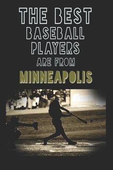 Paperback The Best Baseball Players are from Minneapolis journal: 6*9 Lined Diary Notebook, Journal or Planner and Gift with 120 pages Book