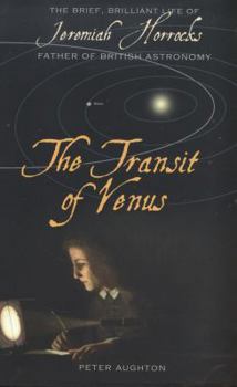 Paperback The Transit of Venus: The Brief, Brilliant Life of Jeremiah Horrocks, Father of British Astronomy Book