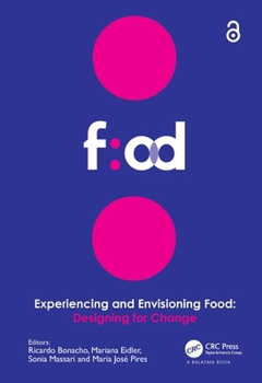 Hardcover Experiencing and Envisioning Food: Designing for Change Book