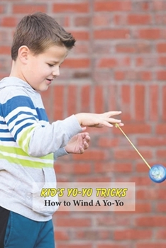 Paperback Kid's Yo-Yo Tricks: How to Wind A Yo-Yo: Kid's Activity Book
