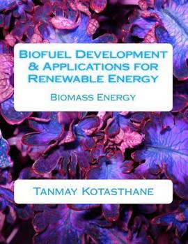Paperback Biofuel Development & Applications for Renewable Energy: Biomass Energy Book