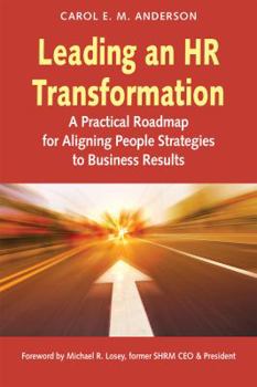 Paperback Leading an HR Transformation: A Practical Roadmap for Aligning People Strategies to Business Results Book