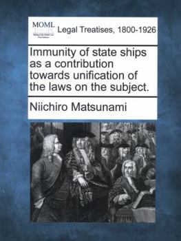 Paperback Immunity of State Ships as a Contribution Towards Unification of the Laws on the Subject. Book