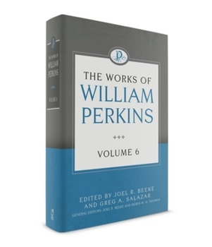 Hardcover The Works of William Perkins, Volume 6 Book