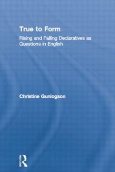 Paperback True to Form: Rising and Falling Declaratives as Questions in English Book