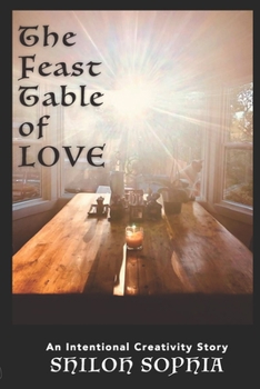 Paperback The Feast Table of Love: An Intentional Creativity Story Book