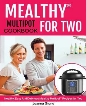 Paperback Mealthy Multipot(tm) for Two Cookbook: Healthy, Easy, and Delicious Mealthy Multipot(tm) Recipes for Two! Book