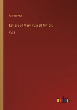 Letters of Mary Russell Mitford: Vol. I