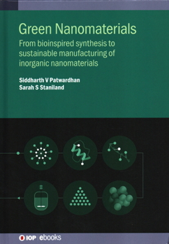 Hardcover Green Nanomaterials: From bioinspired synthesis to sustainable manufacturing of inorganic nanomaterials Book