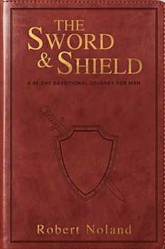 Imitation Leather The Sword & Shield: A 40-Day Devotional Journey for Men Book