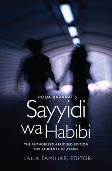 Hardcover Hoda Barakat's Sayyidi wa Habibi: The Authorized Abridged Edition for Students of Arabic, Abridged Edition Book