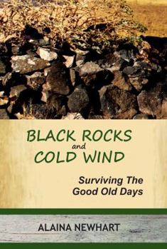 Hardcover Black Rocks and Cold Wind: Surviving the Good Old Days Book