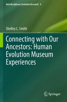 Connecting with Our Ancestors : Human Evolution Museum Experiences