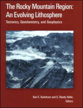 Hardcover The Rocky Mountain Region: An Evolving Lithosphere: Tectonics, Geochemistry, and Geophysics Book