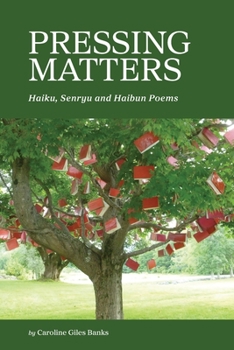 Paperback Pressing Matters: Haiku, Senryu and Haibun Poems Book