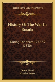 Paperback History Of The War In Bosnia: During The Years 1737-39 (1830) Book