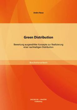 Paperback Green Distribution: Bewertung ausgewählter Konzepte zur Realisierung einer nachhaltigen Distribution [German] Book