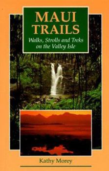 Paperback Maui Trails: Walks, Strolls and Treks on the Valley Isle Book