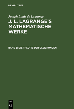 Hardcover J. L. Lagrange's mathematische Werke, Band 3, Die Theorie der Gleichungen [German] Book