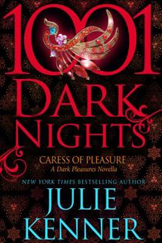 Caress Of Pleasure - Book #17 of the 1001 Dark Nights