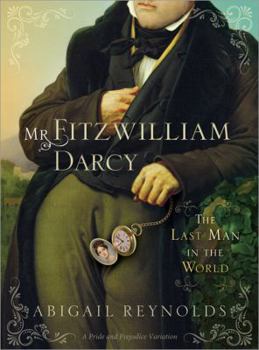 Paperback Mr. Fitzwilliam Darcy: The Last Man in the World Book