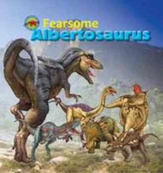 Paperback Fearsome Albertosaurus (When Dinosaurs Ruled the Earth) Book