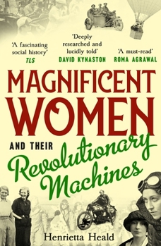 Paperback Magnificent Women and Their Revolutionary Machines Book