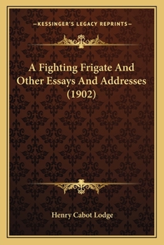 Paperback A Fighting Frigate And Other Essays And Addresses (1902) Book