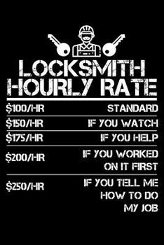 Paperback Locksmith Hourly Rate: Weekly journal 100 page 6 x 9 to jot down your ideas and notes whiel working the tools Book