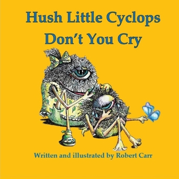 Paperback Hush Little Cyclops Don't You Cry Book