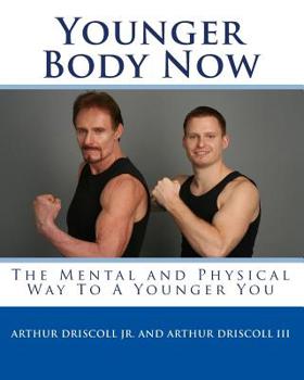 Paperback Younger Body Now: The Mental and Physical Way To A Younger You. Book