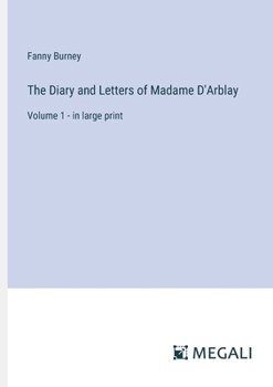 Paperback The Diary and Letters of Madame D'Arblay: Volume 1 - in large print Book