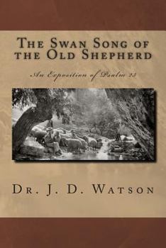 Paperback The Swan Song of the Old Shepherd: An Exposition of Psalm 23 Book