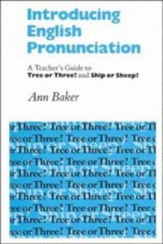 Introducing English Pronunciation: A Teacher's Guide to Tree or Three? and Ship or Sheep? - Book  of the English Pronunciation Course