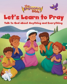 Hardcover The Beginner's Bible Let's Learn to Pray: Talk to God about Anything and Everything Book