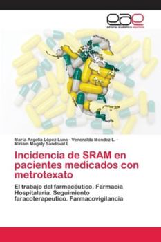 Incidencia de SRAM en pacientes medicados con metrotexato: El trabajo del farmacéutico. Farmacia Hospitalaria. Seguimiento faracoterapeutico. Farmacovigilancia