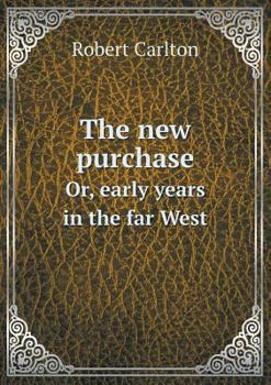 Paperback The new purchase Or, early years in the far West Book