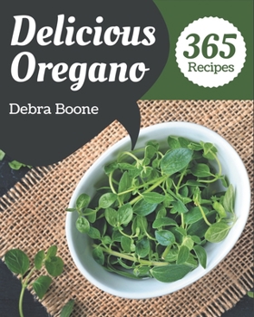 Paperback 365 Delicious Oregano Recipes: Best-ever Oregano Cookbook for Beginners Book