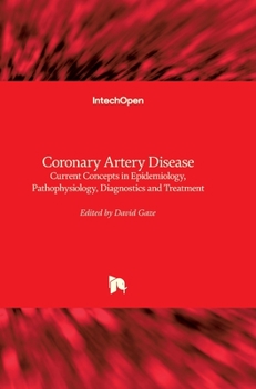 Hardcover Coronary Artery Disease: Current Concepts in Epidemiology, Pathophysiology, Diagnostics and Treatment Book