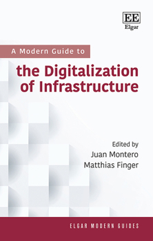 Hardcover A Modern Guide to the Digitalization of Infrastructure (Elgar Modern Guides) Book