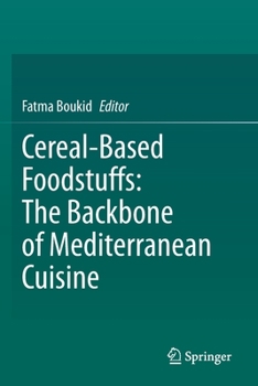 Paperback Cereal-Based Foodstuffs: The Backbone of Mediterranean Cuisine Book