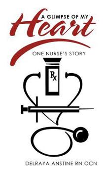 Hardcover A Glimpse of My Heart: One Nurse's Story Book